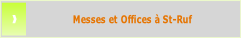 Messes et Offices à St-Ruf.