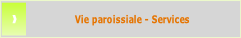 Vie paroissiale - Services.